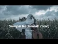 Sampai Ke Jannah ~ (Solo Version) - Official Audio by Fiezana | Mbakprompter 