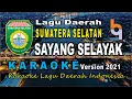 Sayang Selayak Karaoke_Lagu daerah Sumatera Selatan