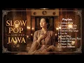 Lagu Slow Pop Jawa Viral 2025 | Lagu Galau Lembut Bikin Baper Berat | Playlist Kerja \u0026 Santai