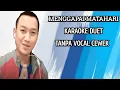 Download Lagu MENGGAPAI MATAHARI KARAOKE DUET TANPA VOCAL CEWEK