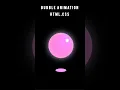 Bubble Animation