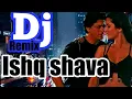 Lagu india/dj remix ishq shava