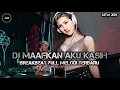 Download Lagu DJ MAAFKAN AKU KASIH (BREAKBEAT) 2025 REMIX FULLL MELODY [ ghina aulanda \u0026 harry parintang ]