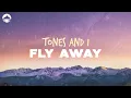 Download Lagu Tones and I - Fly Away | Lyrics