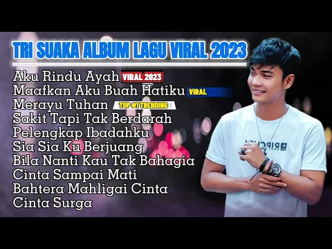 Download MP3 Aku rindu Ayah - LAGU VIRAL TIKTOK TRI SUAKA, NABILA MAHARANI FULL ALBUM TERBARU 2023