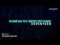 Seventeen – Sumpah Ku Mencintaimu (Karaoke Version)