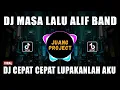 Download Lagu DJ CEPAT CEPAT LUPAKANLAH AKU REMIX VIRAL TIKTOK TERBARU | DJ MASA LALU ALIF BAND