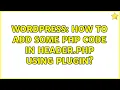 Wordpress How to add some php code in header php using plugin