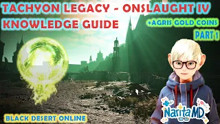 Tachyon Legacy Onslaught IV Knowledge Guide Part 1 - Black Desert Online BDO Guide