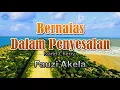 Download Lagu Bernafas Dalam Penyesalan - Fauzi Akela (lirik Lagu) | Lagu Indonesia  ~ membuat engkau pergi