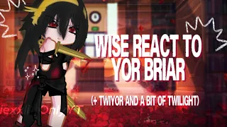 WISE REACT TO YOR BRIAR Twiyor And A Bit Of Twilight 