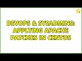 DevOps SysAdmins Applying Apache patches in CentOS 2 Solutions