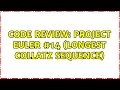 Code Review Project Euler Longest Collatz sequence