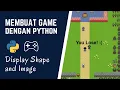 Membuat Game dengan Python - Display Shape and Image