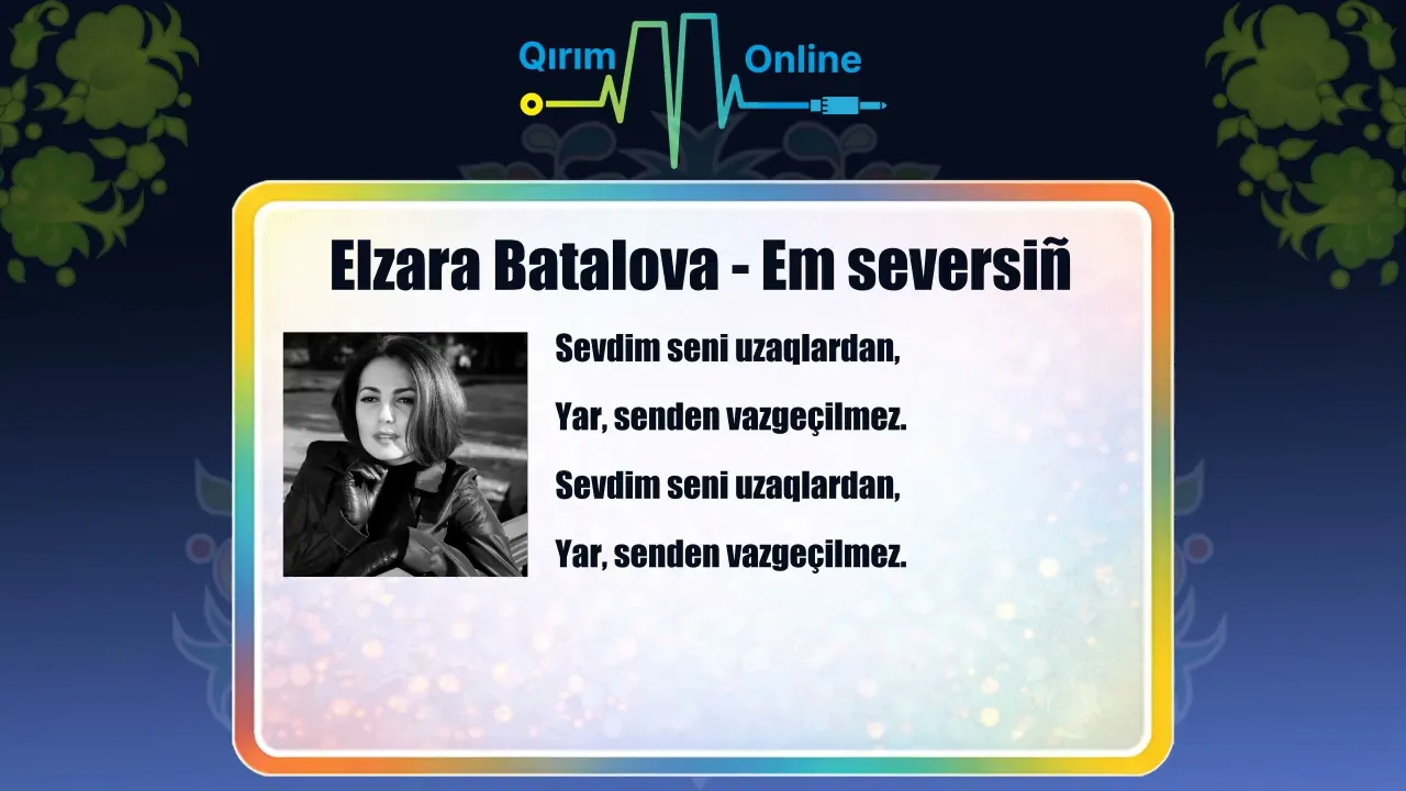 Qirim.Online: Elzara Batalova-Em seversiñ (Lyrics) — AnaYurtCom