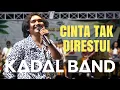 Lagu KADAL BAND - CINTA TAK DIRESTUI (Official Live Music)