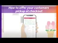 How to offer your customers pickup at checkout