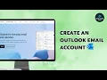 How to Create An Outlook Email Account Easy Step-by-Step Guide