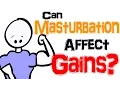 Can Masturbation Affect Your Muscle Gains