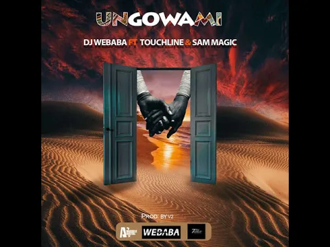 Download MP3 DJ Webaba - Ungowami ft Touchline \u0026 Sam Magic