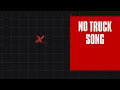 No Truck Song