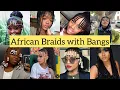 New Latest Braided Hairstyles With Bangs For all black African women