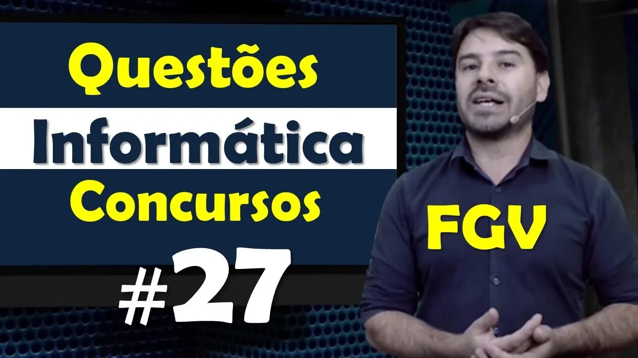 FGV - Questões de Informática para Concursos - Questão 27
