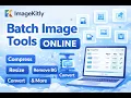 Batch Image Tools Online - Compress Convert Optimize Images ImageKitly