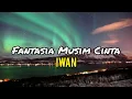 Download Lagu Iwan - Fantasia Musim Cinta (lirik)