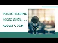 Public Hearing Vaughn Greene Funeral Services PA - August 7 2024