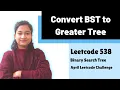 Convert BST to Greater Tree Leetcode 538 BST Day-16