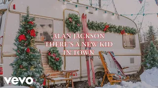 alan jackson theres a new kid in town official lyric video 