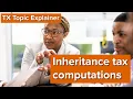 TX ATX Topic Explainer Inheritance tax computations FA25