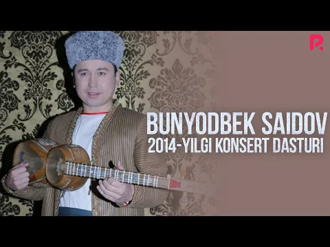 Download MP3 Bunyodbek Saidov - 2014-yilgi konsert dasturi