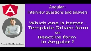 Angular Interview Which one is better - Template Driven form or Reactive form in Angular