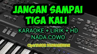 Download JANGAN SAMPAI TIGA KALI - TAGOR PANGARIBUAN | KARAOKE HD LIRIK MP3