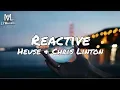 Download Lagu Heuse \u0026 Chris Linton - Reactive (Lyrics)