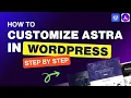 How to customize Astra theme in wordpress For Beginners Complete Astra wordpress theme tutorial