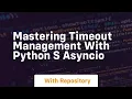 mastering timeout management with python s asyncio