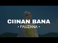 Lagu CIINAN BANA - FAUZANA | Sabana Ciinan Ondeh deh | Lirik