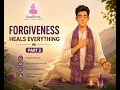 Part 2 Forgiveness Heals Everything Mrudang Weekly Session Guided Meditation