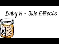 Baby K - Side Effects