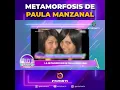 METAMORFOSIS DE PAULA MANZANAL EL ANTES Y DESPUES DE LA EMBAJADORA QUE TAL CAMBIO