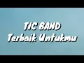 Tic Band - Terbaik Untukmu (Lirik)