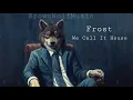 Frost - We Call It House