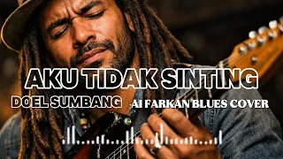  aku tidak sinting doel sumbang ai farkan blues cover