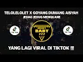 Download Lagu DJ CAMPURAN VIRAL TIKTOK TELOLELOLET X GOYANG DUMANG AISYAH 2022 JEDAG JEDUG FULL BASS MENGKANE