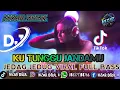 Download Lagu KU TUNGGU JANDAMU !! JEDAG JEDUG VIRAL FULL BASS 🎵 REMIX TERBARU 2025