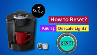 How to Reset a Keurig Descale Light How To Reset Keurig After Descaling