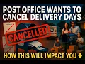 The Post Office Wants to Cancel Delivery Days - Here is How That Will Impact You